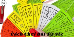 Cách Chơi Bài Tứ Sắc