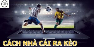 Cách Nhà Cái Ra Kèo